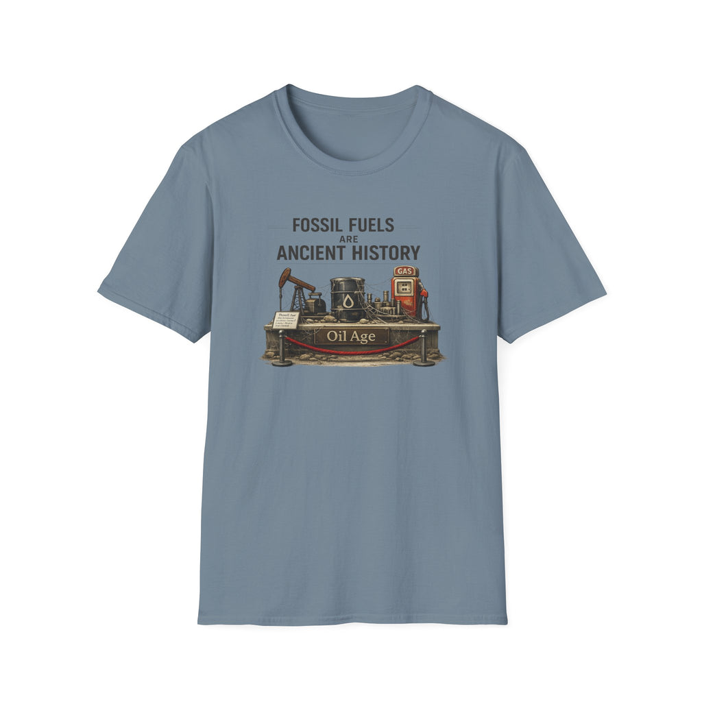 Fossil Fuels Are Ancient History Tee