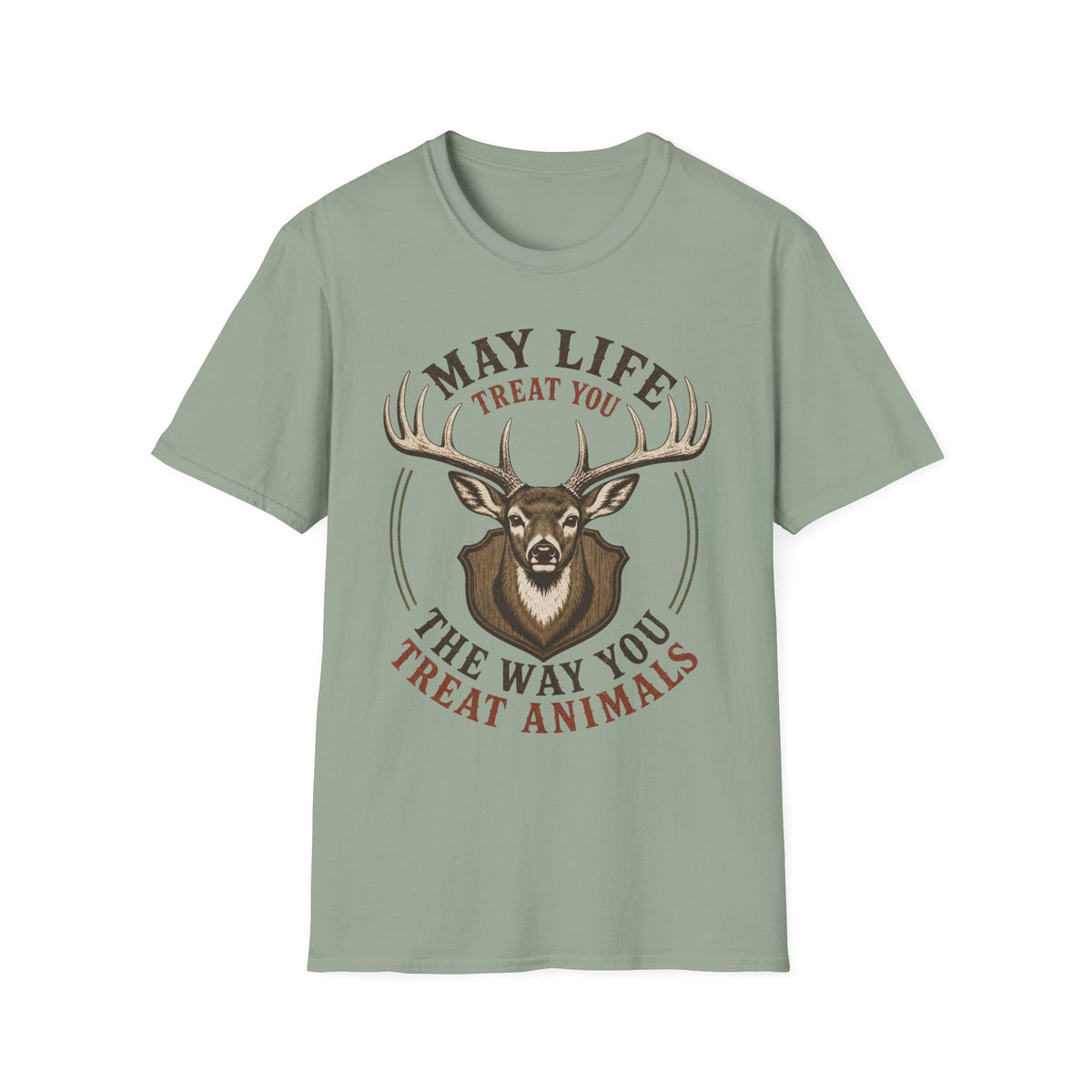 May Life Treat You The Way You Treat Animals Deer Tee