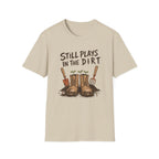 Still Plays In The Dirt Tee