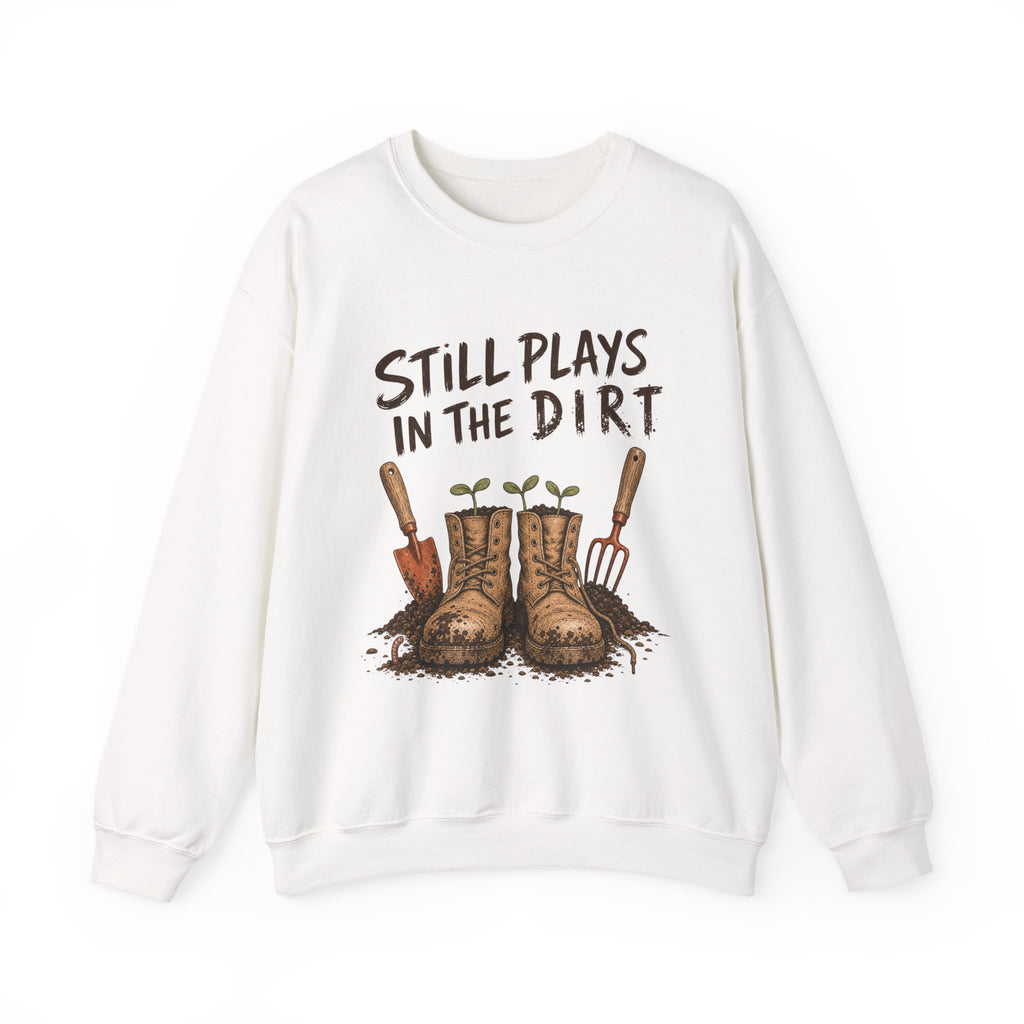 Still Plays In The Dirt Crewneck Sweatshirt