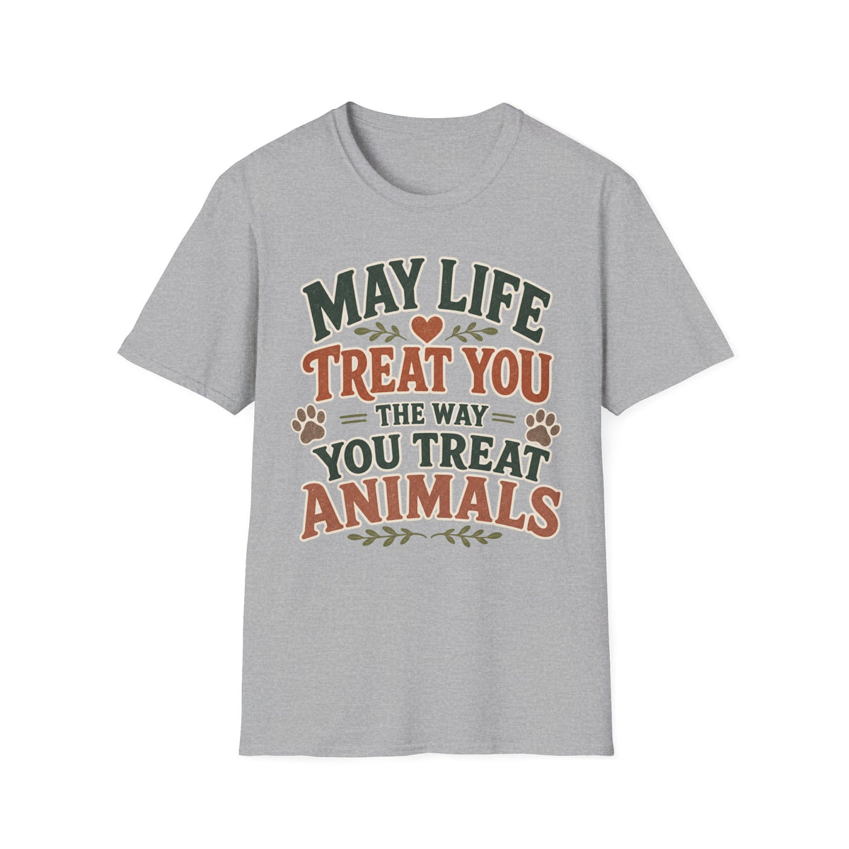 May Life Treat You The Way You Treat Animals Tee