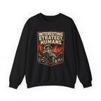 Interesting Strategy Humans Mug Crewneck Sweatshirt