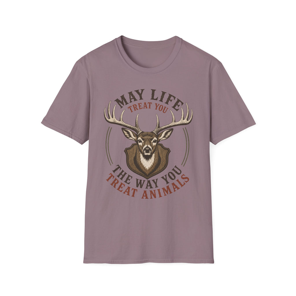 May Life Treat You The Way You Treat Animals Deer Tee