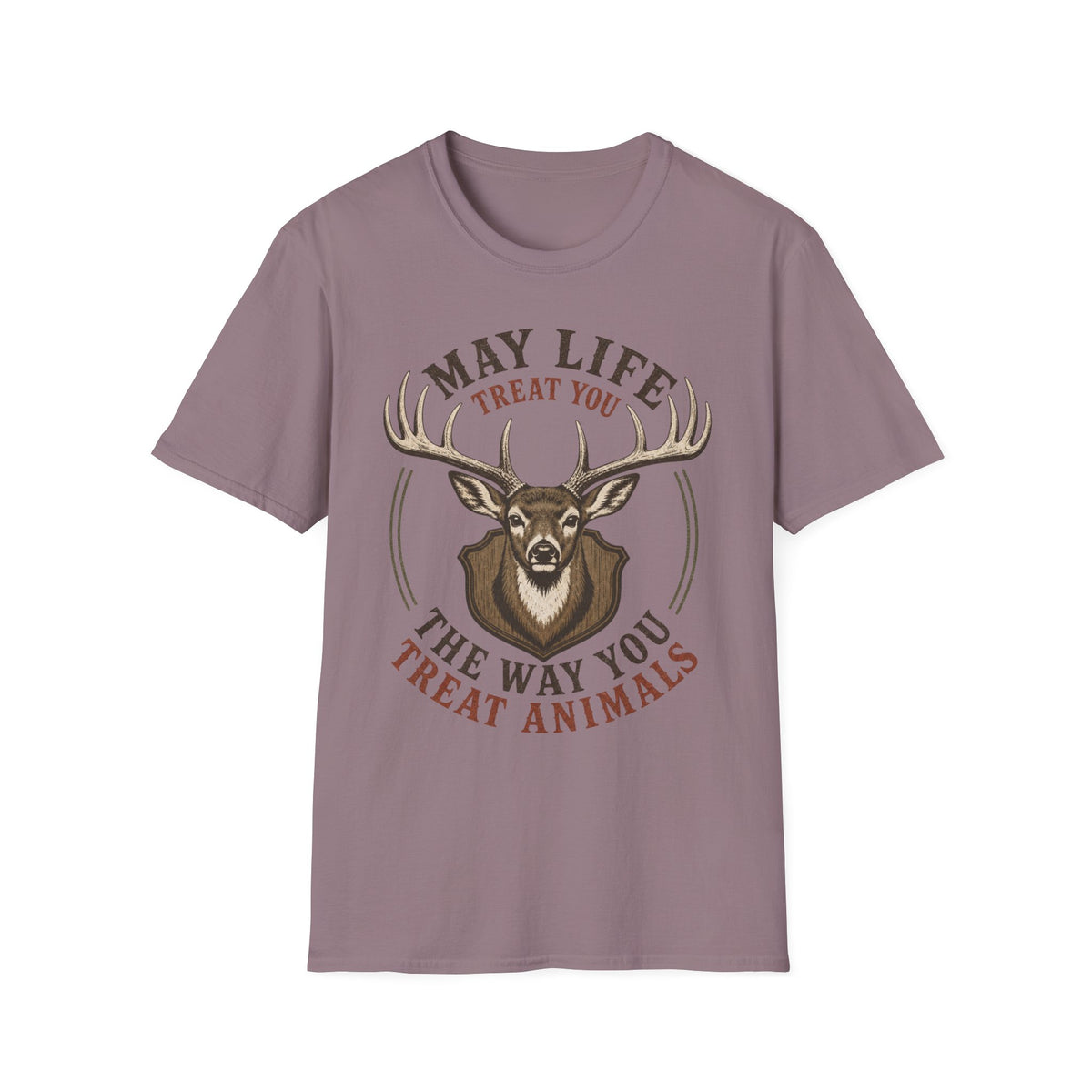 May Life Treat You The Way You Treat Animals Deer Tee