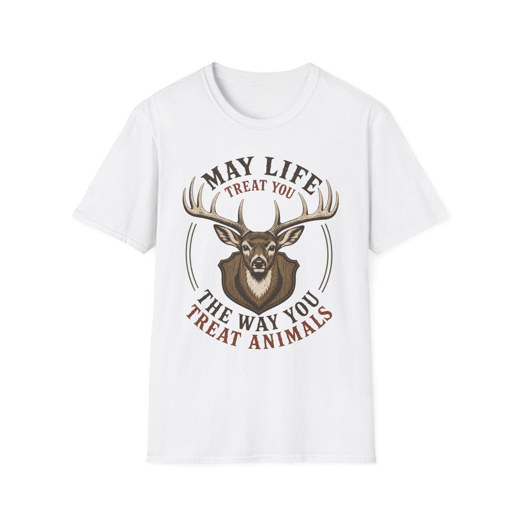 May Life Treat You The Way You Treat Animals Deer Tee