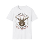 May Life Treat You The Way You Treat Animals Deer Tee