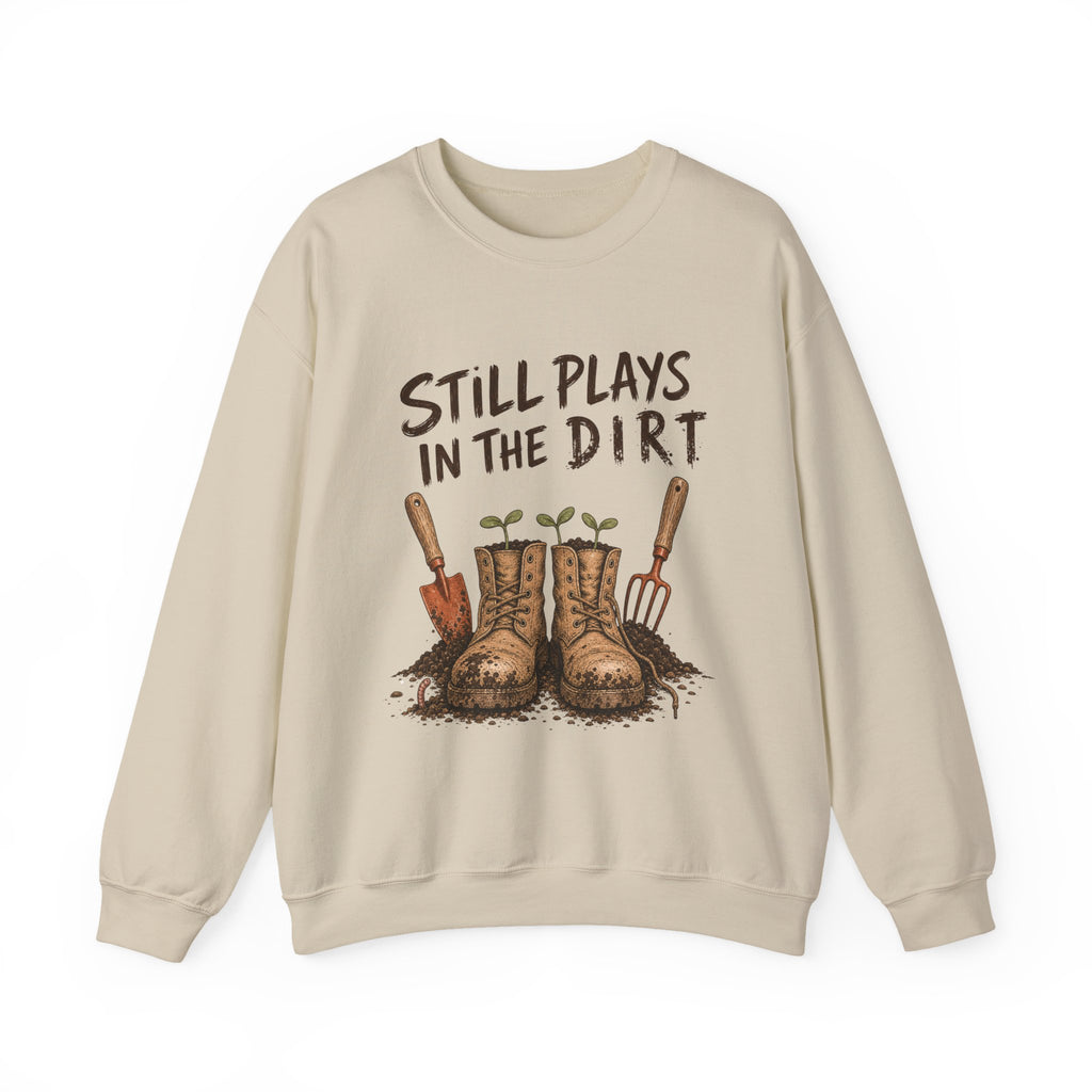 Still Plays In The Dirt Crewneck Sweatshirt
