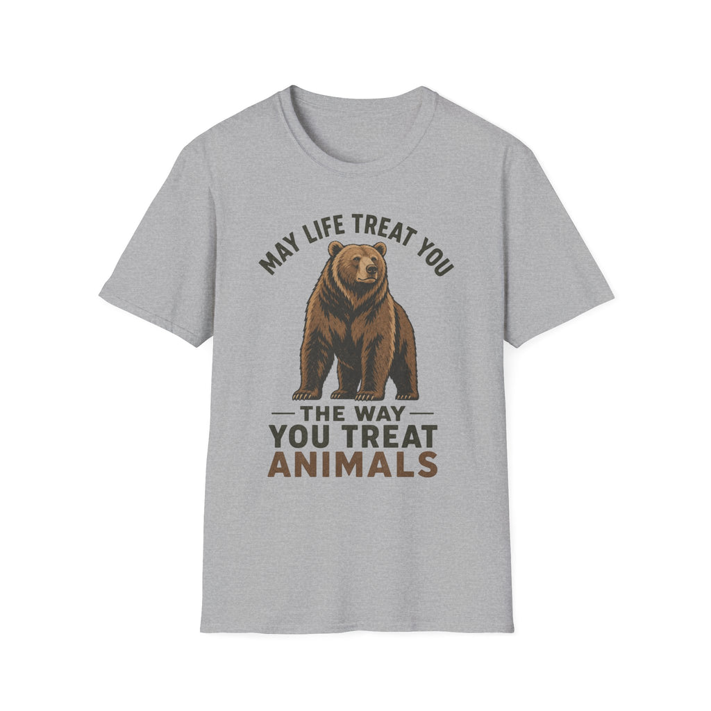 May Life Treat You The Way You Treat Animals Bear Tee