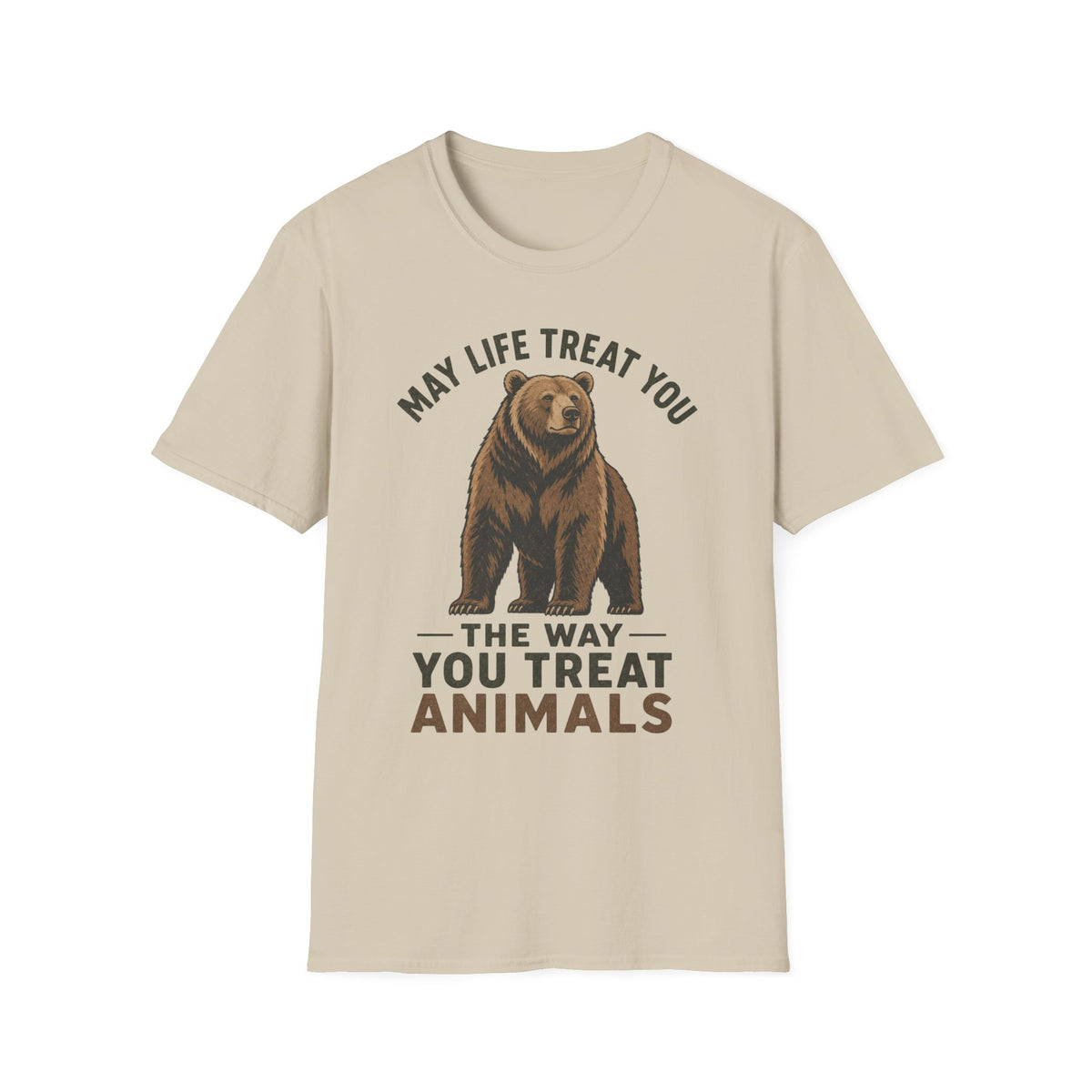 May Life Treat You The Way You Treat Animals Bear Tee