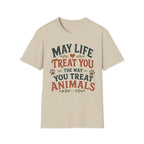 May Life Treat You The Way You Treat Animals Tee
