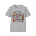 May Life Treat You The Way You Treat Animals Bunny Tee