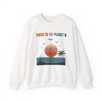 There Is No Planet B Crewneck Sweatshirt