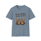 Still Plays In The Dirt Tee