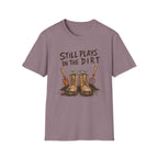 Still Plays In The Dirt Tee