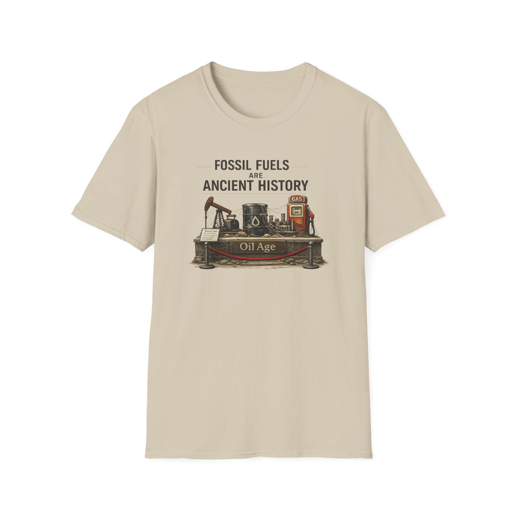 Fossil Fuels Are Ancient History Tee