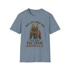 May Life Treat You The Way You Treat Animals Bear Tee