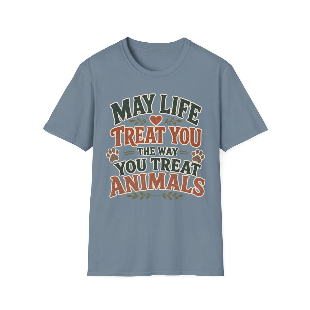 May Life Treat You The Way You Treat Animals Tee