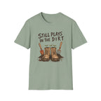 Still Plays In The Dirt Tee