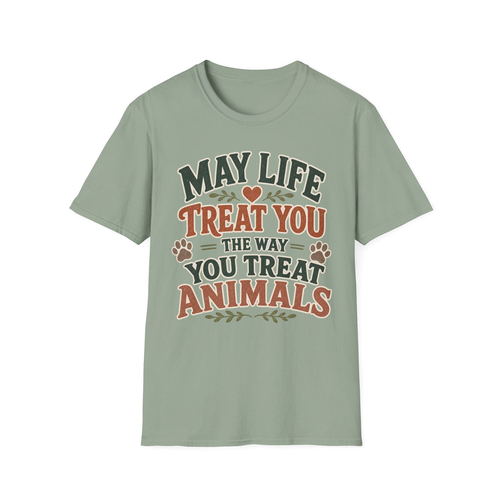 May Life Treat You The Way You Treat Animals Tee