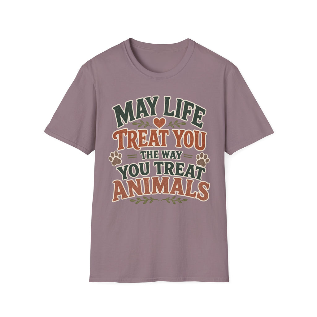 May Life Treat You The Way You Treat Animals Tee