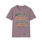 May Life Treat You The Way You Treat Animals Tee