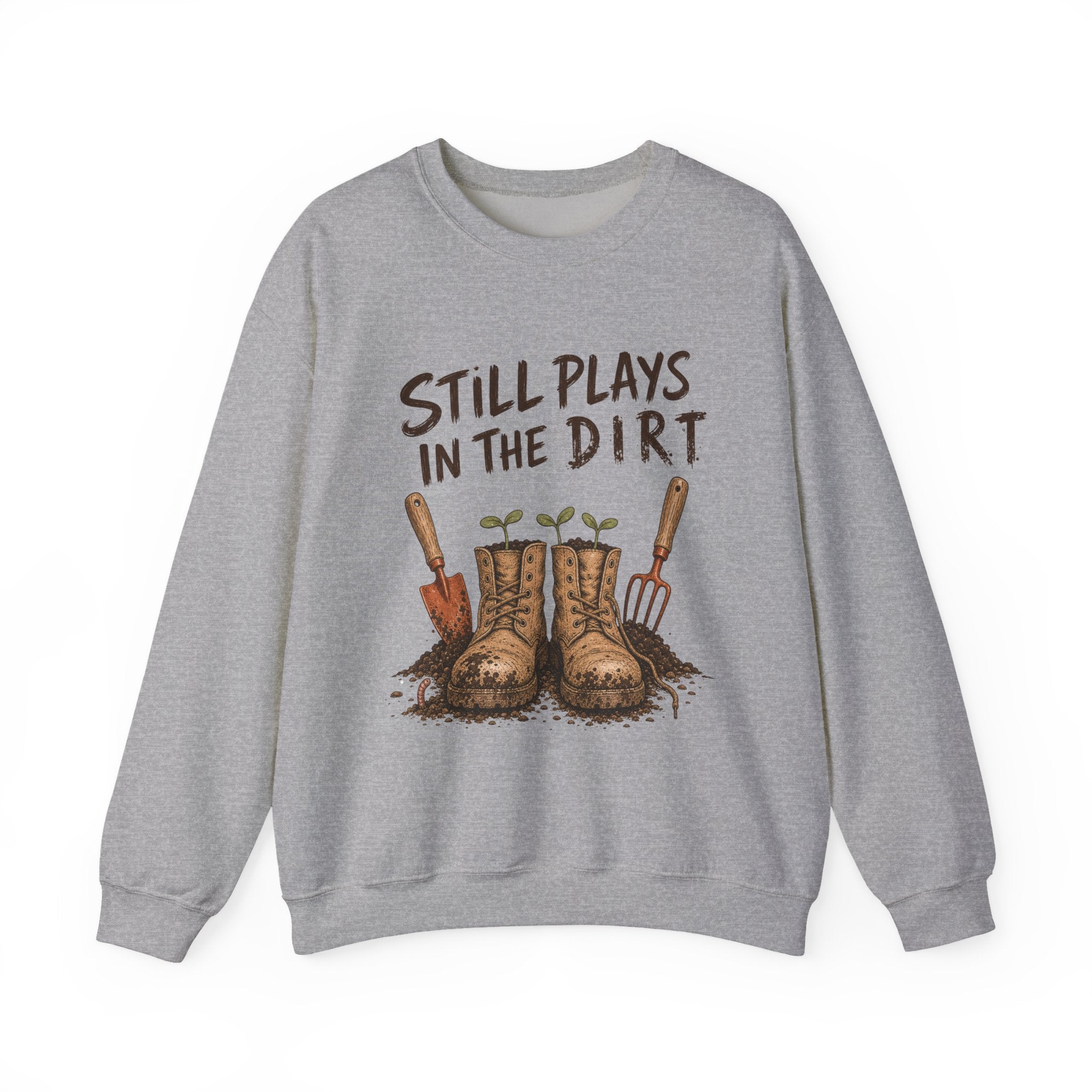 Still Plays In The Dirt Crewneck Sweatshirt