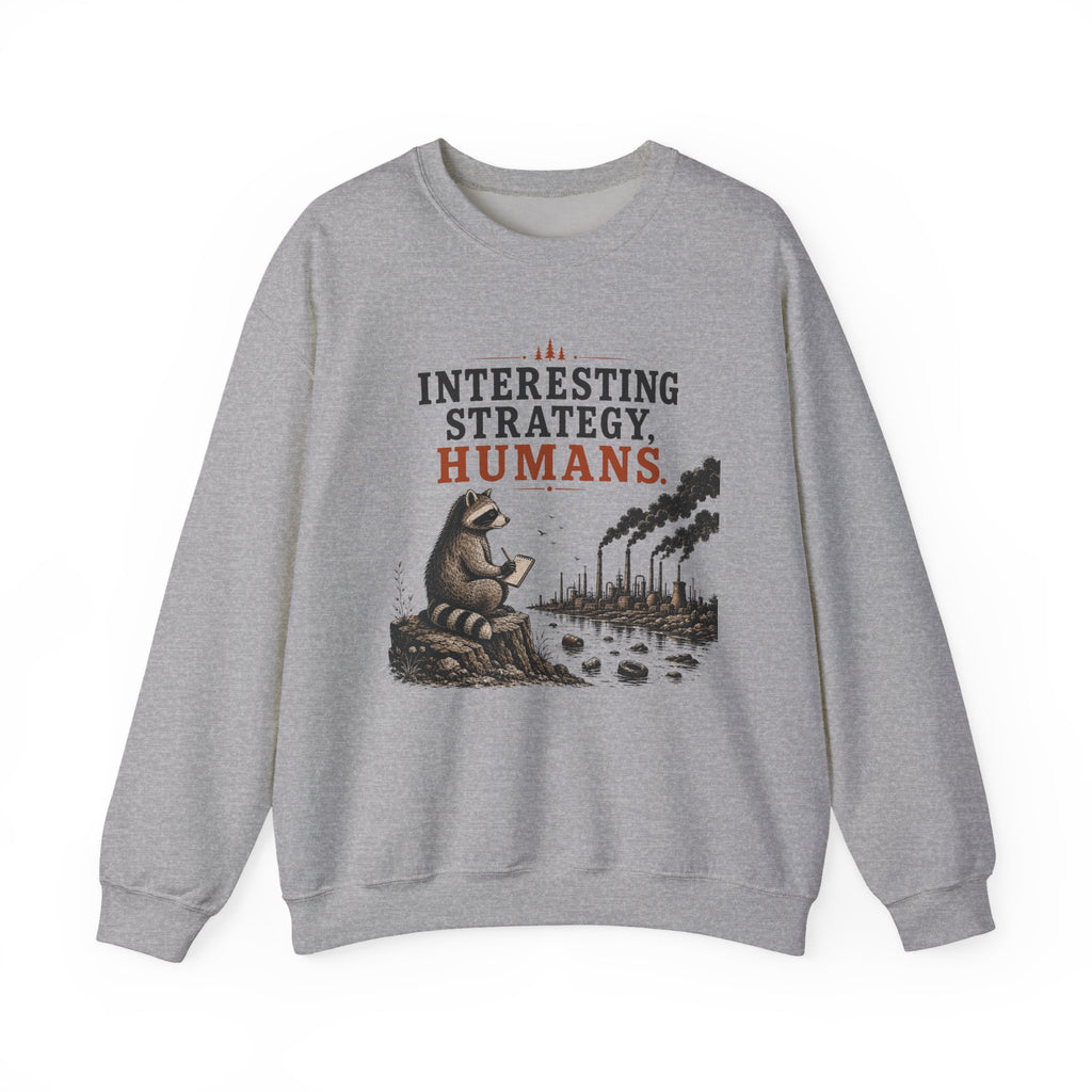 Interesting Strategy, Humans water Crewneck Sweatshirt