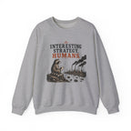 Interesting Strategy, Humans water Crewneck Sweatshirt