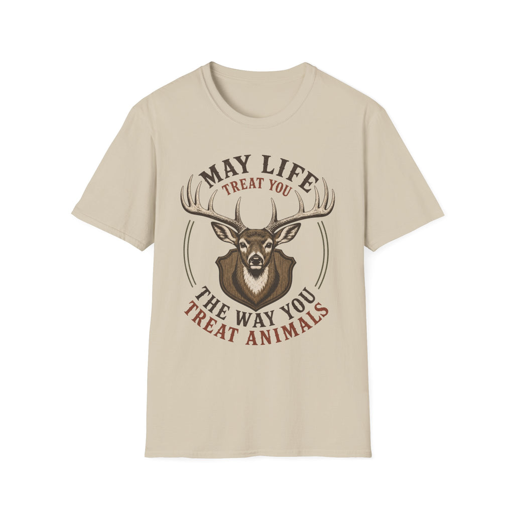 May Life Treat You The Way You Treat Animals Deer Tee