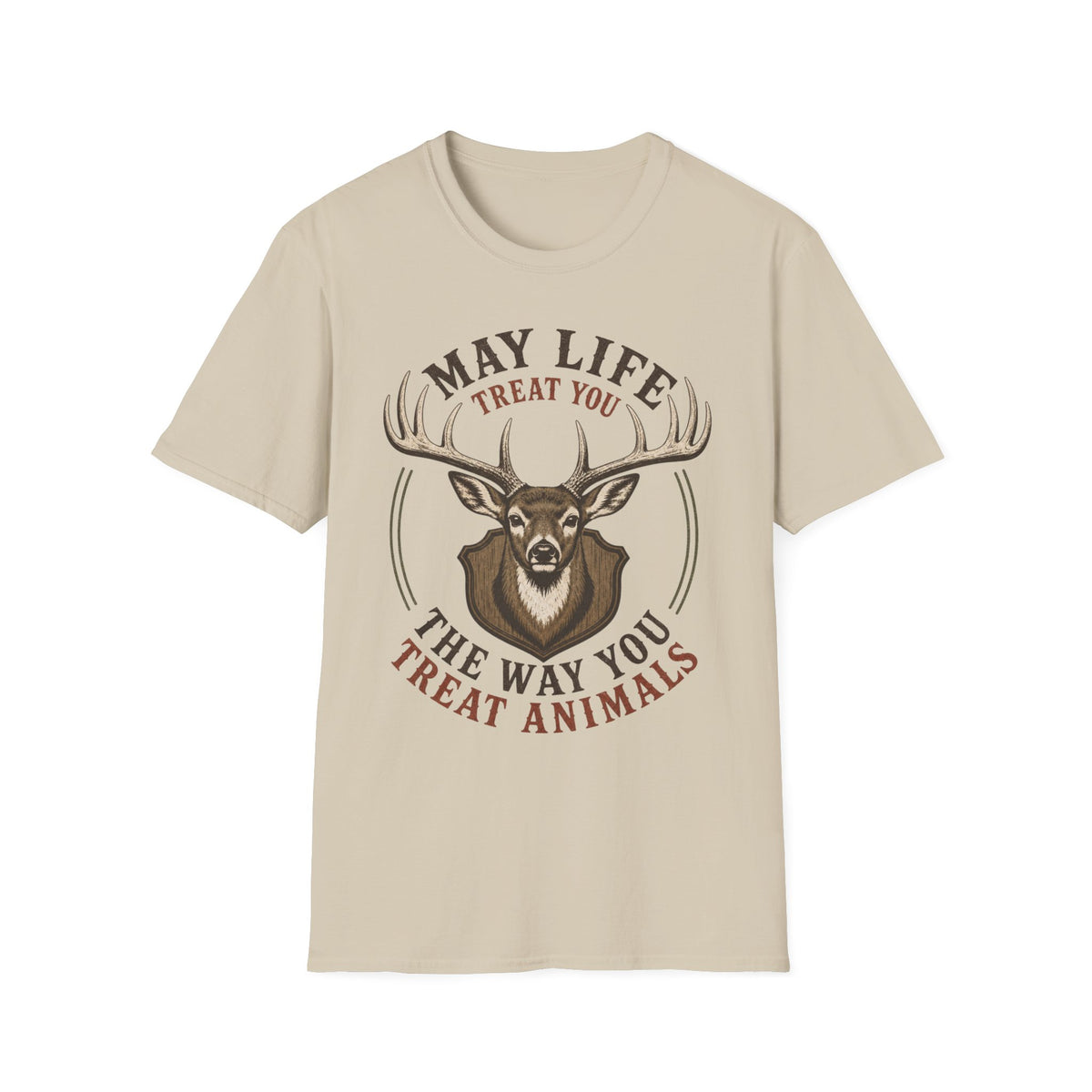 May Life Treat You The Way You Treat Animals Deer Tee