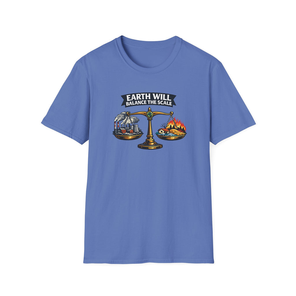 Earth Will Balance The Scale Tee