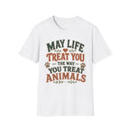 May Life Treat You The Way You Treat Animals Tee