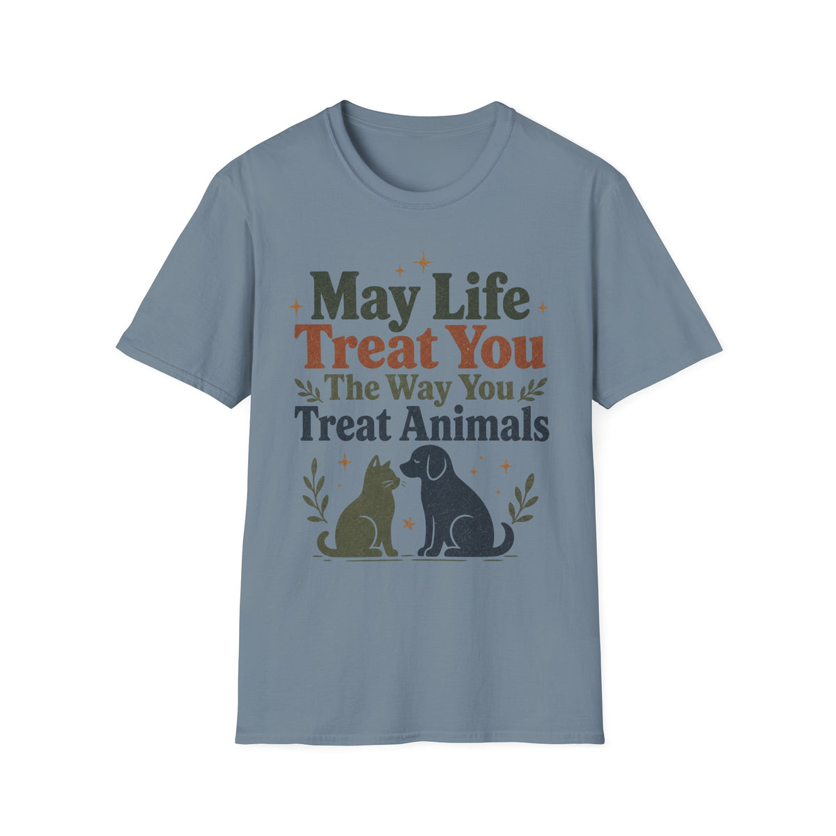 May Life Treat You The Way You Treat Animals Cat And Dog Tee