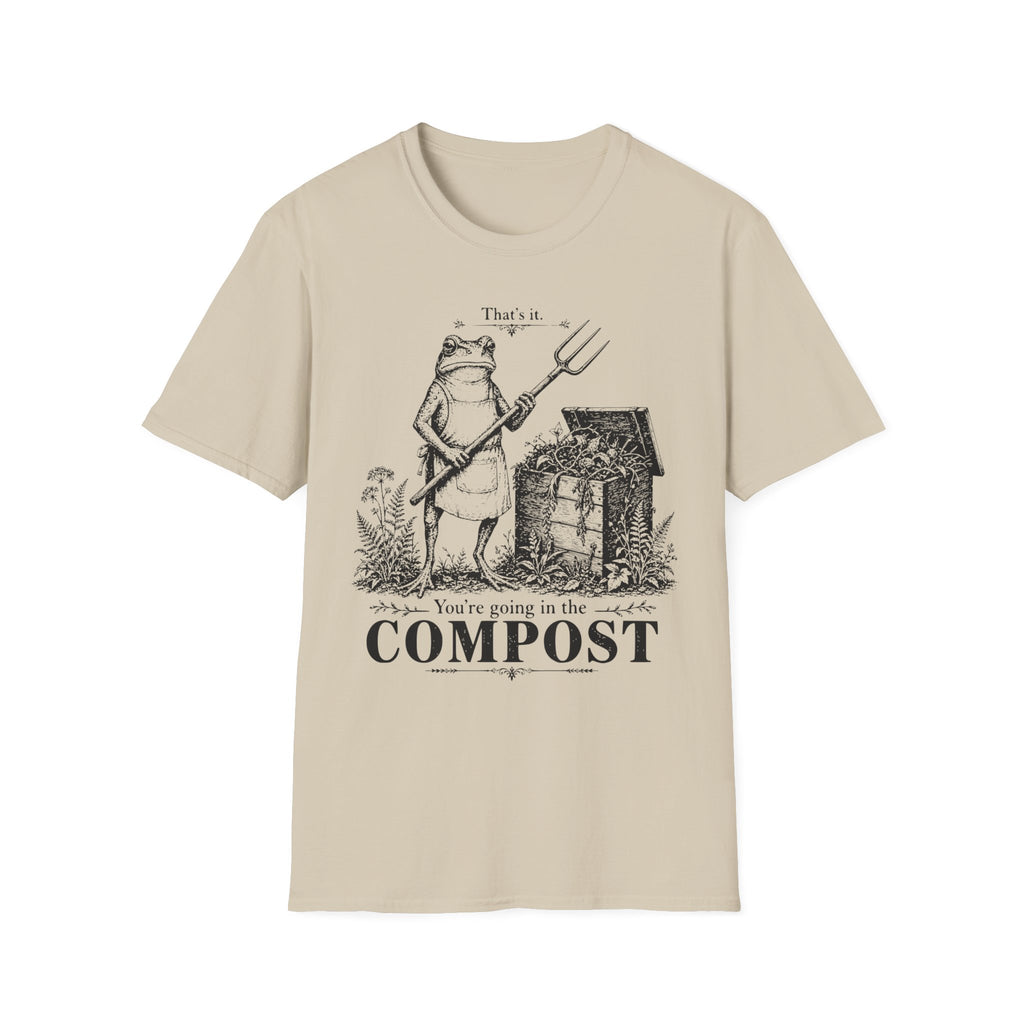 You're Going In The Compost Tee