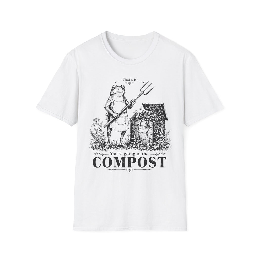 You're Going In The Compost Tee