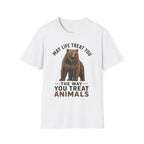 May Life Treat You The Way You Treat Animals Bear Tee