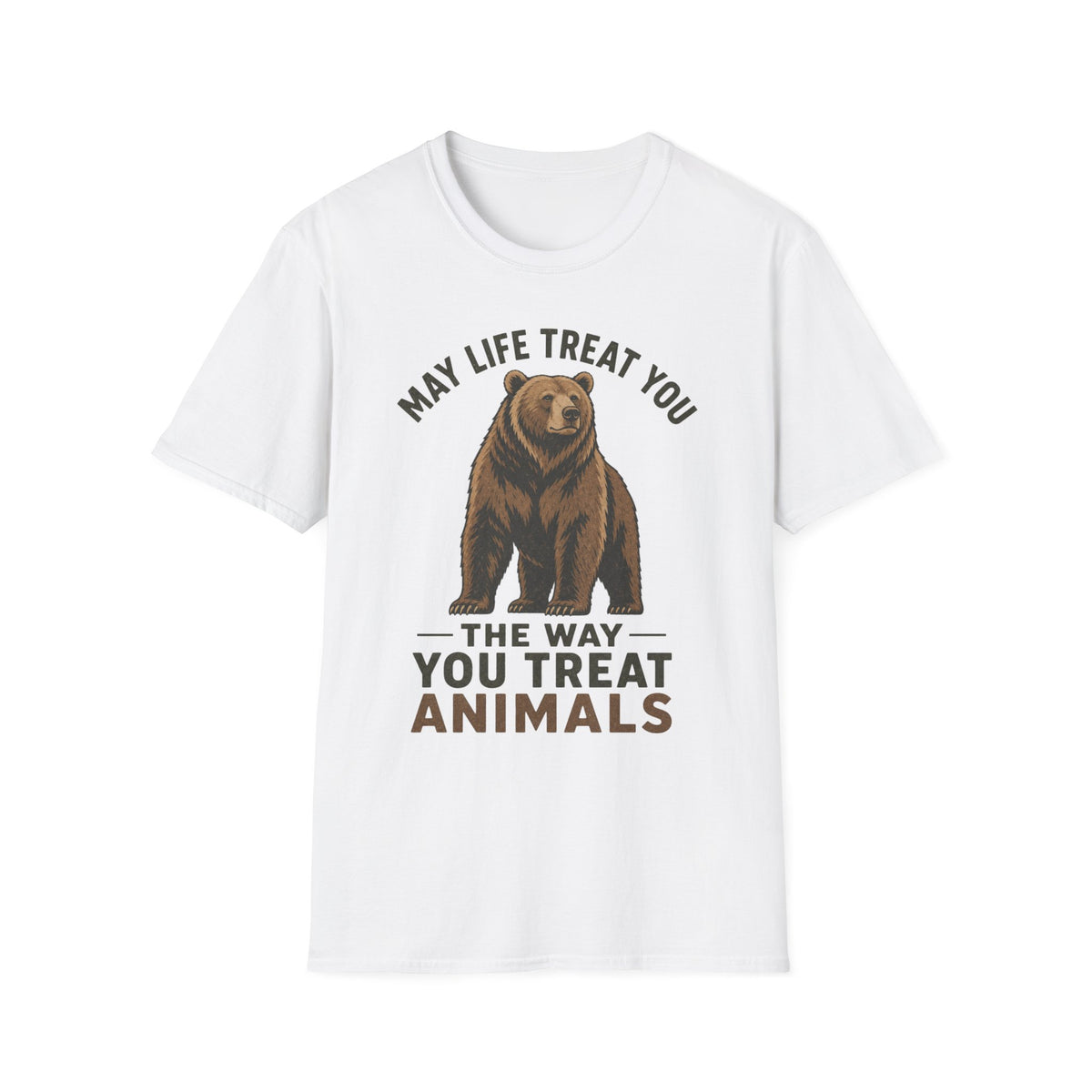May Life Treat You The Way You Treat Animals Bear Tee