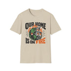 Our Home Is On Fire Tee