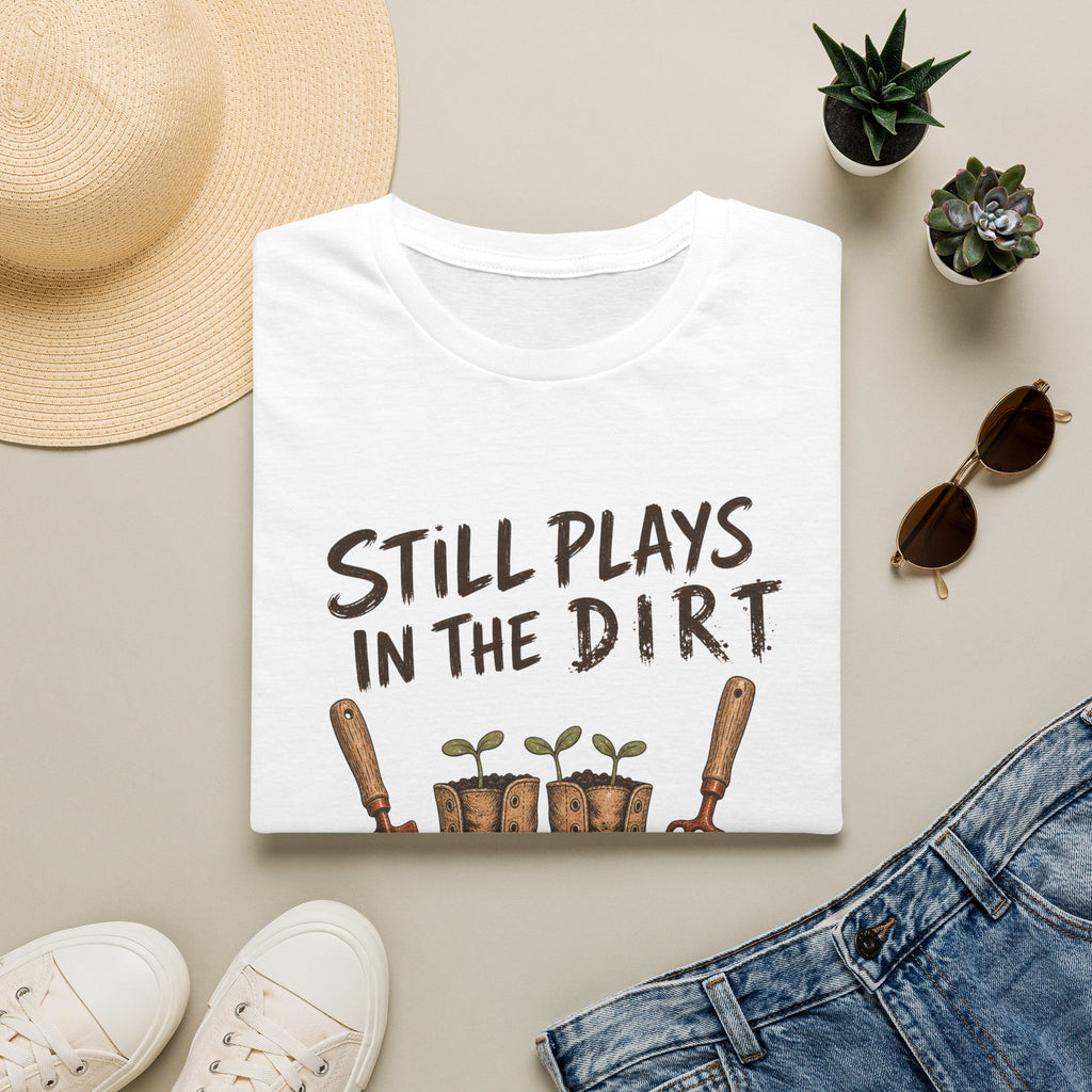 Still Plays In The Dirt Tee