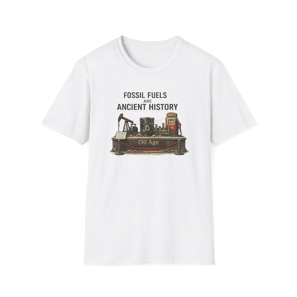 Fossil Fuels Are Ancient History Tee