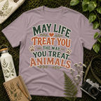 May Life Treat You The Way You Treat Animals Tee