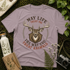 May Life Treat You The Way You Treat Animals Deer Tee