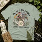 I'll Be In The Garden Tee