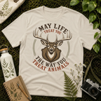 May Life Treat You The Way You Treat Animals Deer Tee