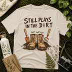 Still Plays In The Dirt Tee