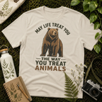 May Life Treat You The Way You Treat Animals Bear Tee