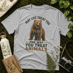 May Life Treat You The Way You Treat Animals Bear Tee