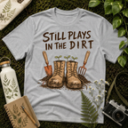 Still Plays In The Dirt Tee