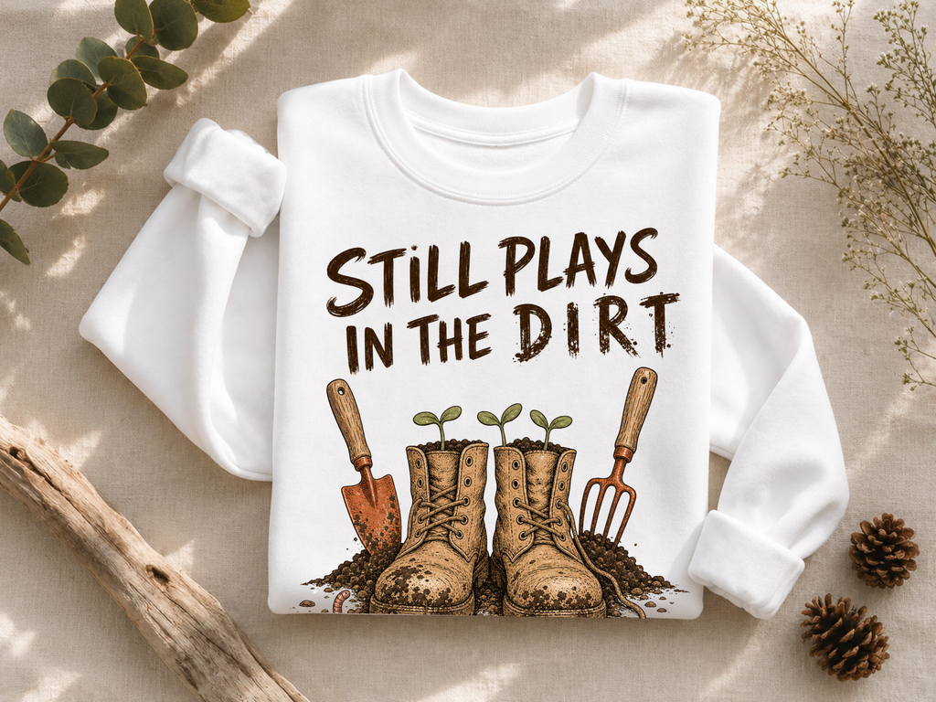 Still Plays In The Dirt Crewneck Sweatshirt