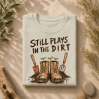 Still Plays In The Dirt Tee